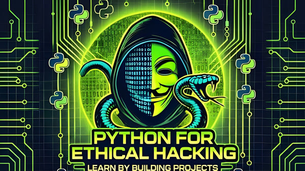 Learn Ethical Hacking & Build Python Attack & Defense Tools
